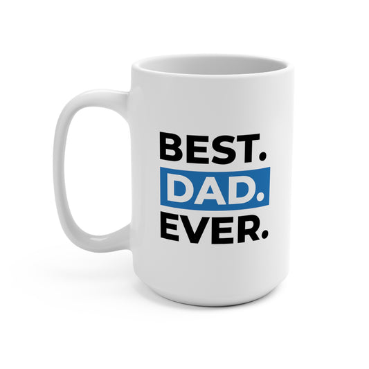 BEST. DAD. EVER. Coffee Mug with funny sayings on the side. 15oz ceramic mug