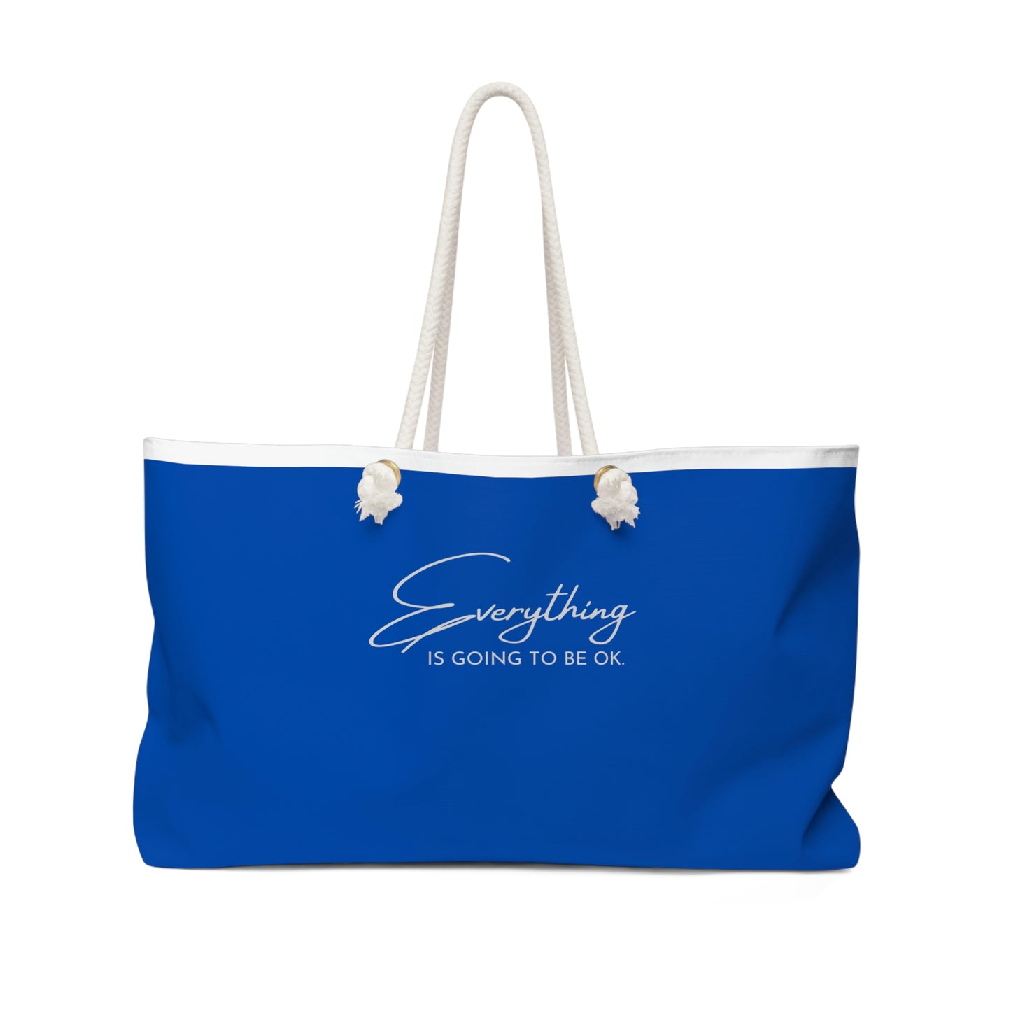 "Everything is going to be Ok" Weekender Tote Bag