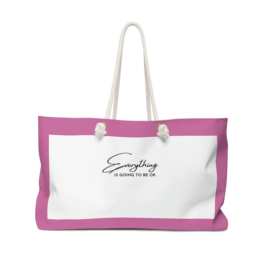 "Everything is going to be Ok' - Pink and White Weekender Tote Bag